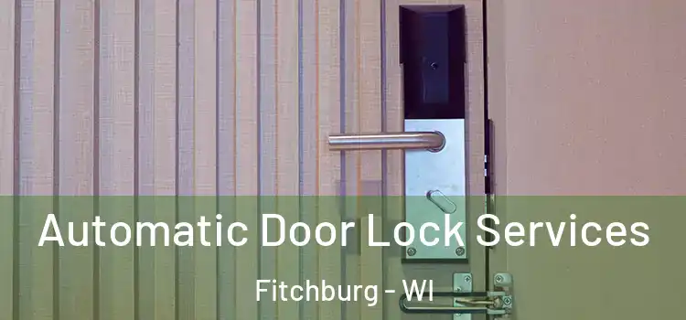  Automatic Door Lock Services Fitchburg - WI