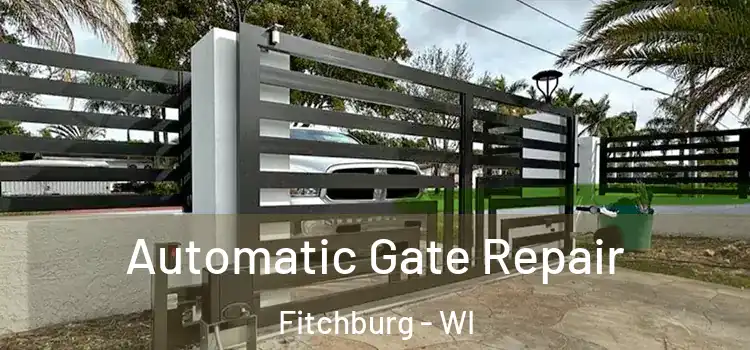  Automatic Gate Repair Fitchburg - WI