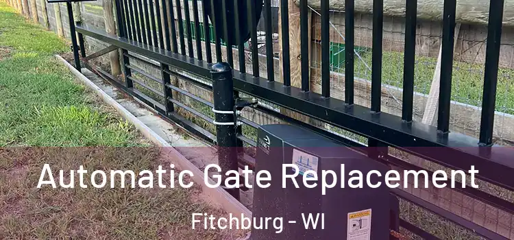  Automatic Gate Replacement Fitchburg - WI