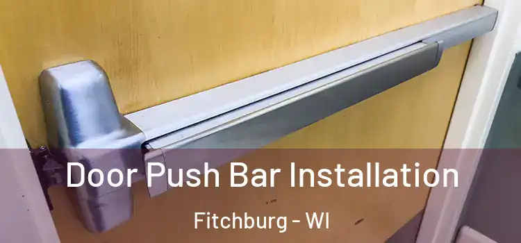  Door Push Bar Installation Fitchburg - WI