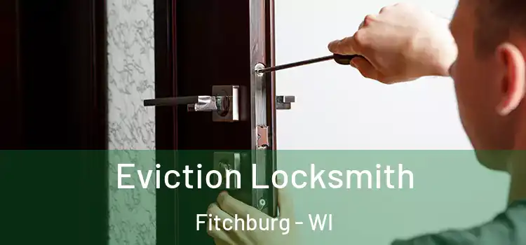  Eviction Locksmith Fitchburg - WI