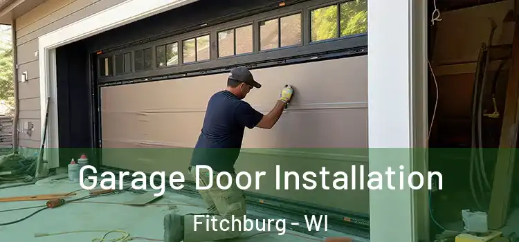  Garage Door Installation Fitchburg - WI
