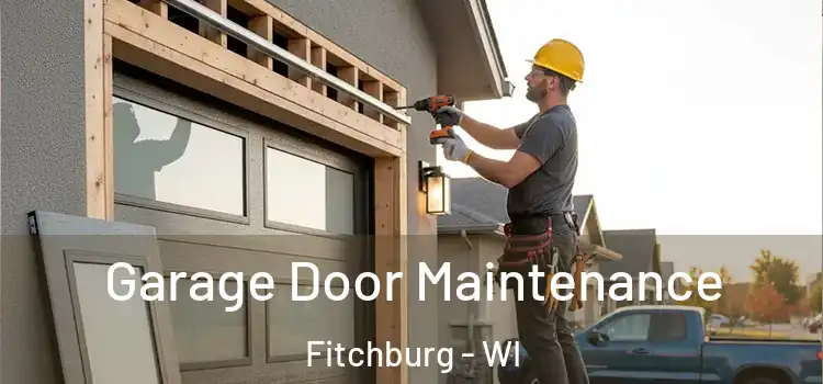  Garage Door Maintenance Fitchburg - WI