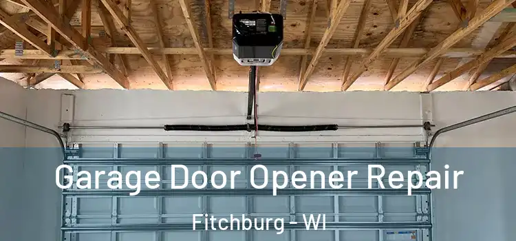  Garage Door Opener Repair Fitchburg - WI