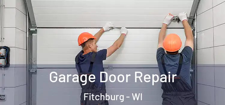  Garage Door Repair Fitchburg - WI