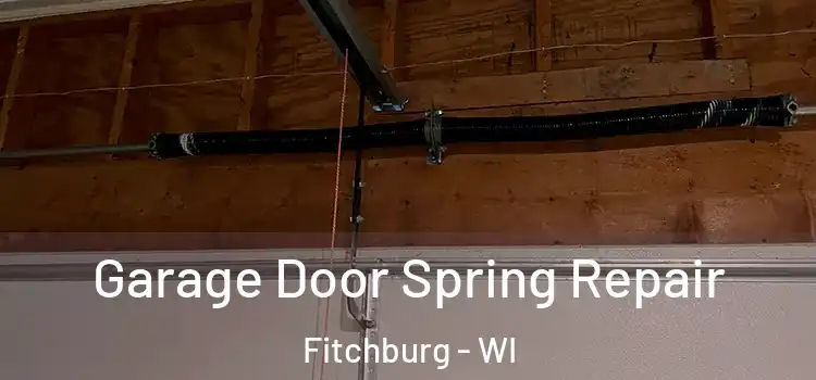  Garage Door Spring Repair Fitchburg - WI