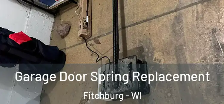 Garage Door Spring Replacement Fitchburg - WI