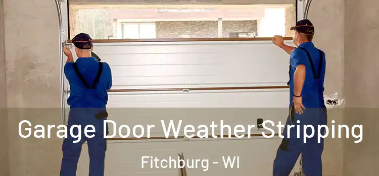  Garage Door Weather Stripping Fitchburg - WI