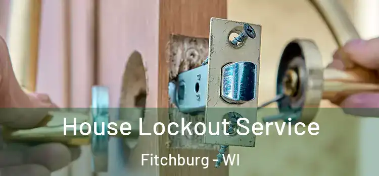  House Lockout Service Fitchburg - WI