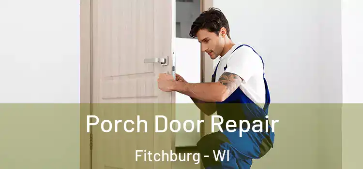  Porch Door Repair Fitchburg - WI