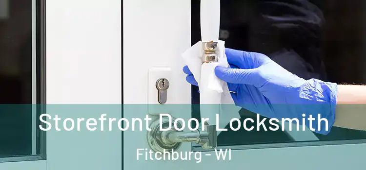  Storefront Door Locksmith Fitchburg - WI