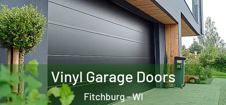  Vinyl Garage Doors Fitchburg - WI